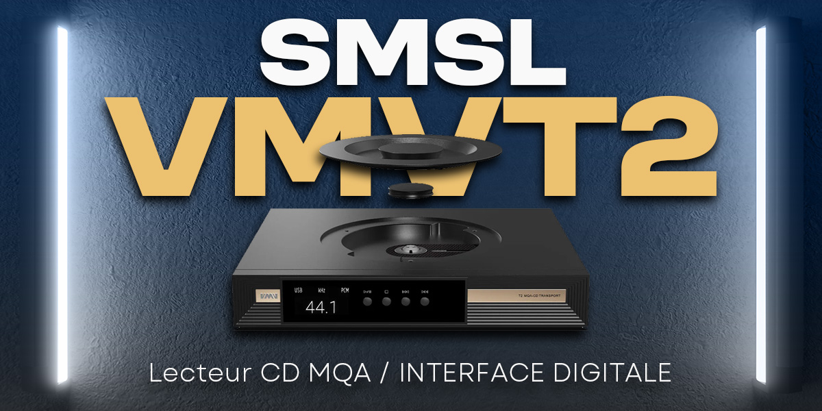 Découvrez le lecteur MQA SMSL VMVT2